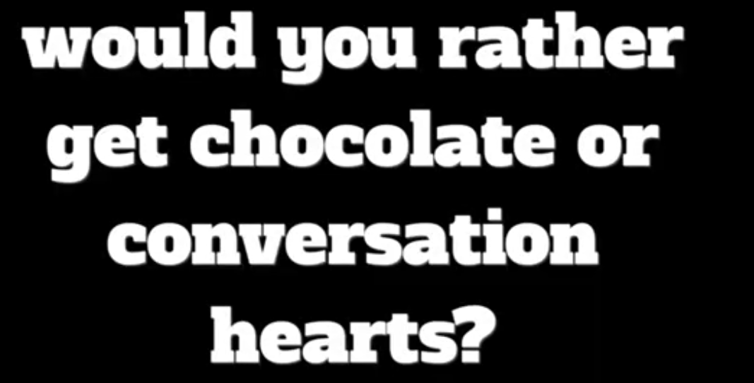 Chocolate or Conversation Hearts?