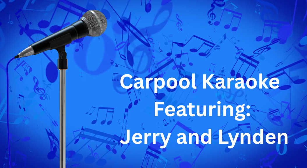 Carpool Karaoke with Jerry and Lynden!